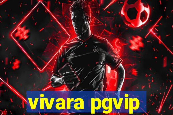 vivara pgvip