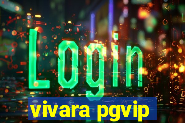 vivara pgvip