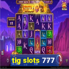 tig slots 777