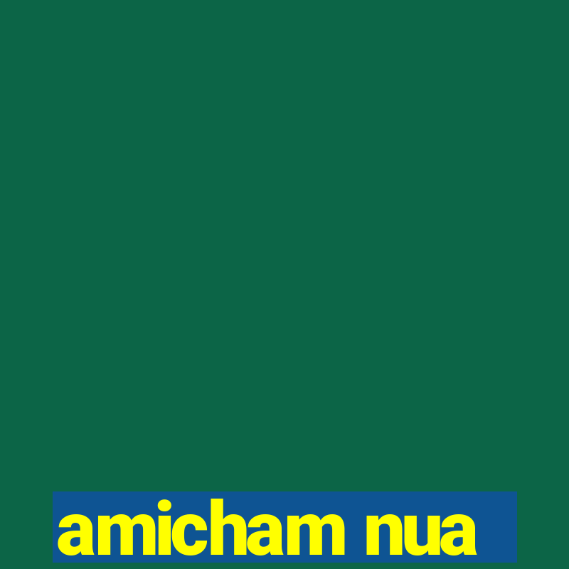 amicham nua