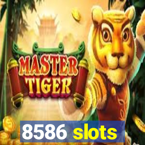 8586 slots