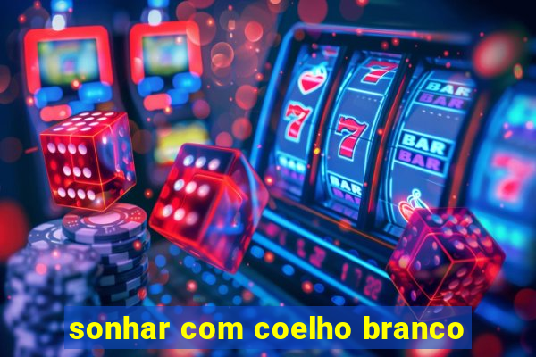 sonhar com coelho branco