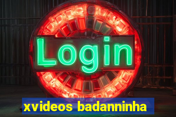 xvideos badanninha