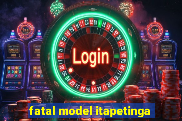 fatal model itapetinga