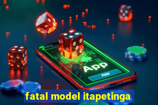 fatal model itapetinga