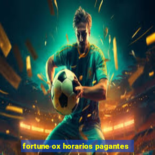 fortune ox horarios pagantes