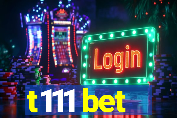 t111 bet