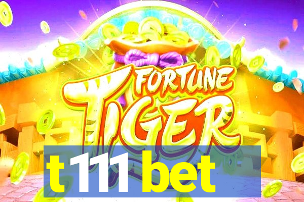 t111 bet