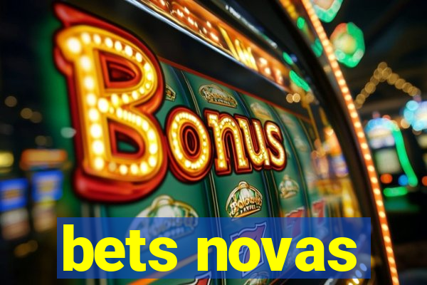 bets novas