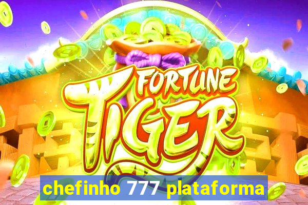 chefinho 777 plataforma