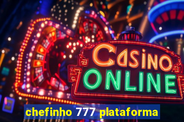 chefinho 777 plataforma