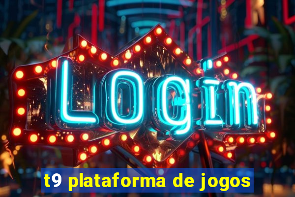 t9 plataforma de jogos