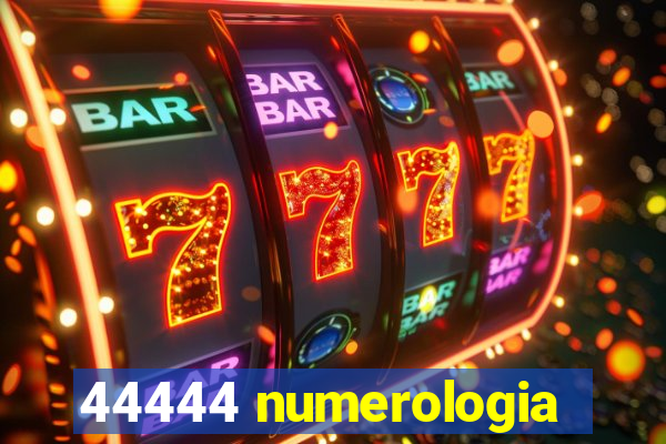 44444 numerologia