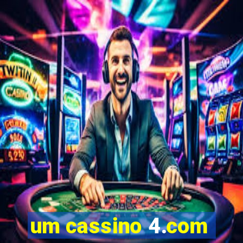 um cassino 4.com