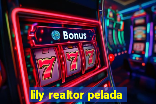 lily realtor pelada