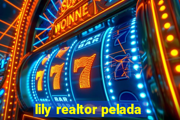 lily realtor pelada