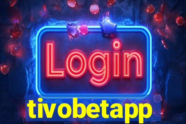 tivobetapp