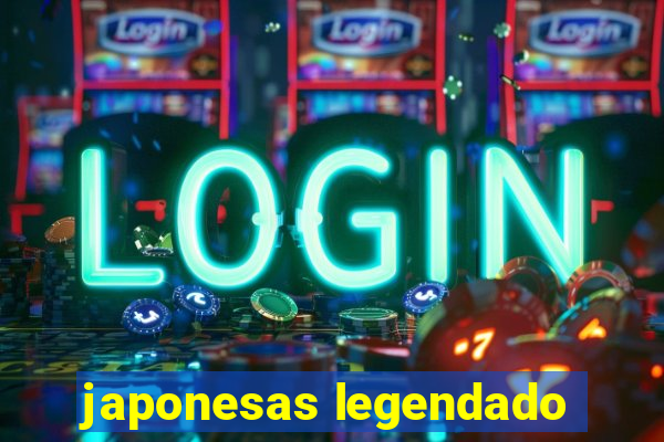 japonesas legendado