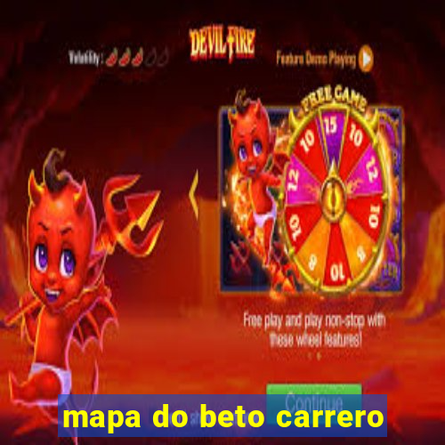 mapa do beto carrero