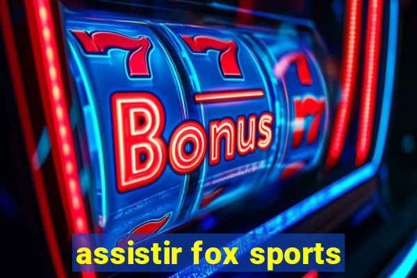 assistir fox sports