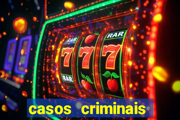 casos criminais para resolver