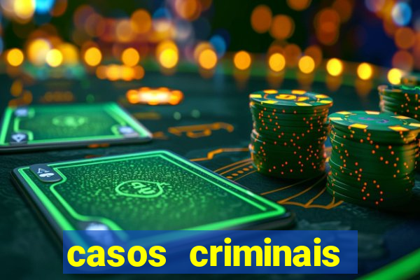 casos criminais para resolver