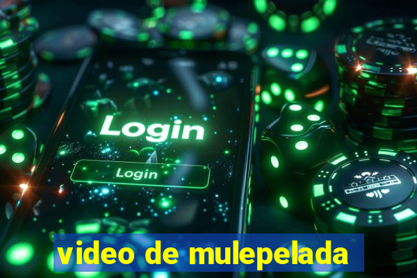 video de mulepelada