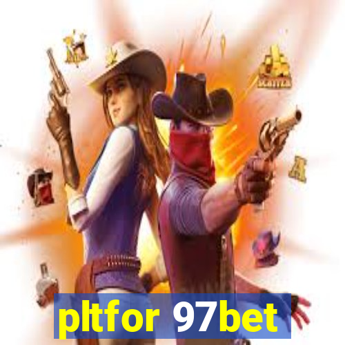 pltfor 97bet