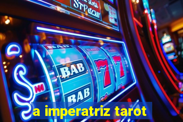 a imperatriz tarot