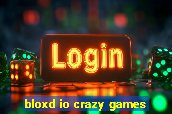 bloxd io crazy games