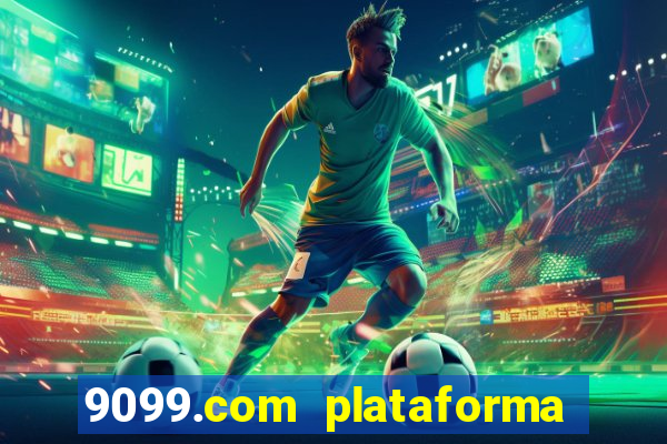 9099.com plataforma de jogos