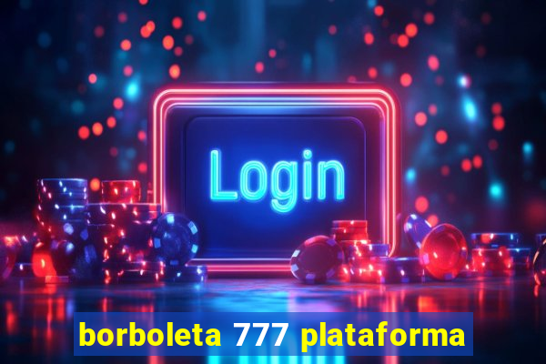 borboleta 777 plataforma