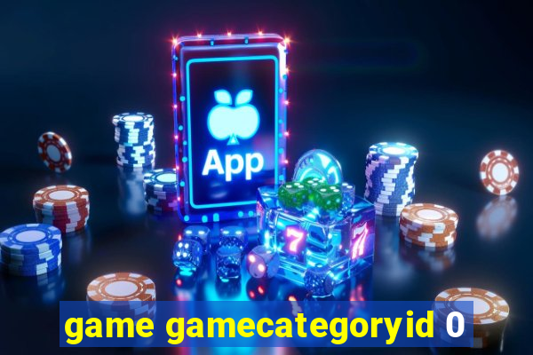 game gamecategoryid 0