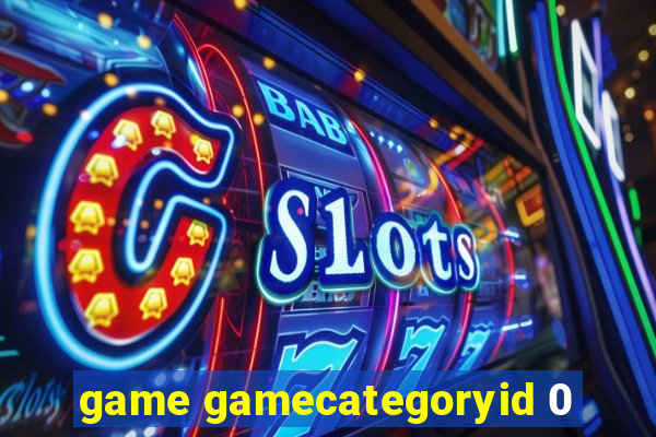 game gamecategoryid 0