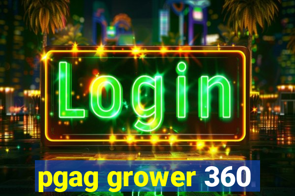 pgag grower 360