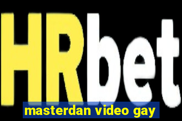 masterdan video gay