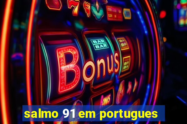 salmo 91 em portugues