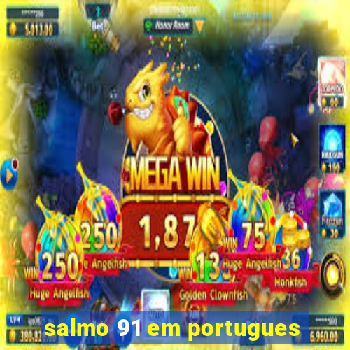 salmo 91 em portugues