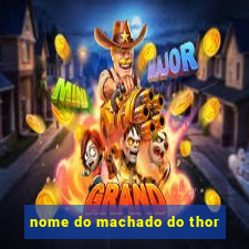 nome do machado do thor