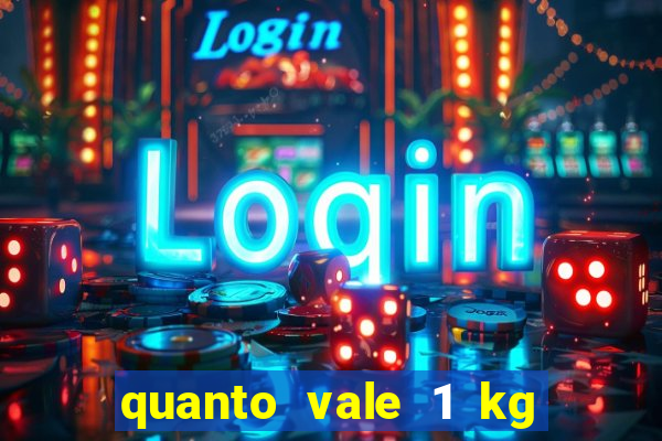 quanto vale 1 kg de lacre de latinha 2024