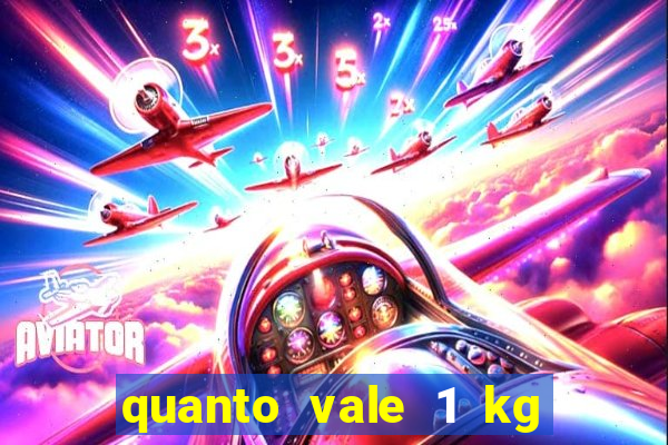 quanto vale 1 kg de lacre de latinha 2024