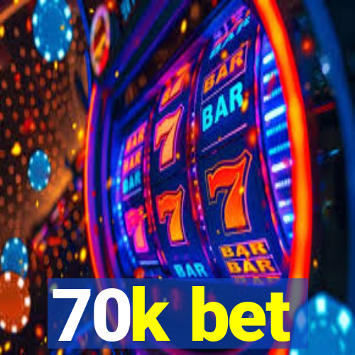 70k bet