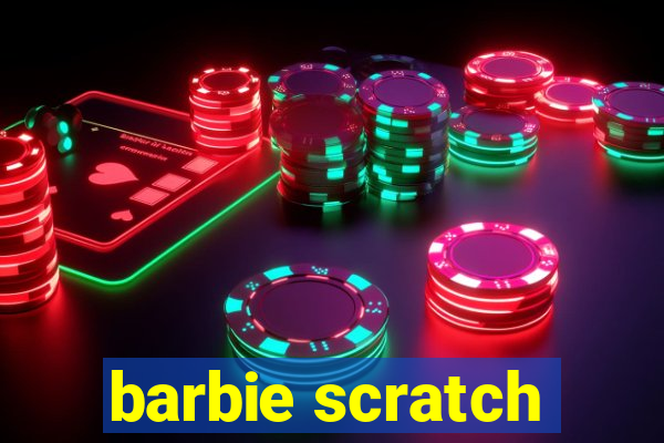 barbie scratch