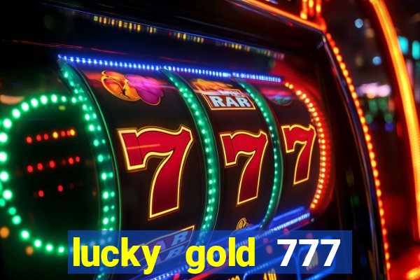 lucky gold 777 paga mesmo