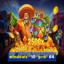 windows 10 pro 64 bits iso