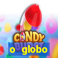 o globo absolutamente tudo sobre