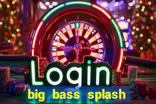 big bass splash melhor horário para jogar