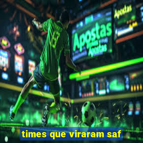 times que viraram saf