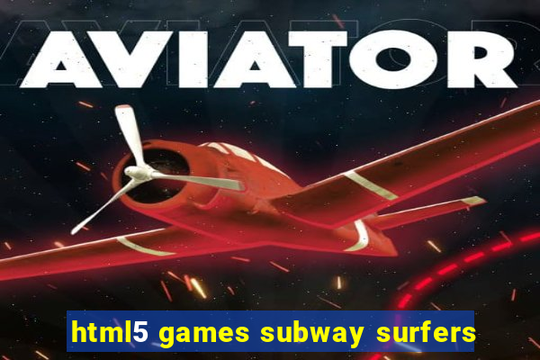 html5 games subway surfers