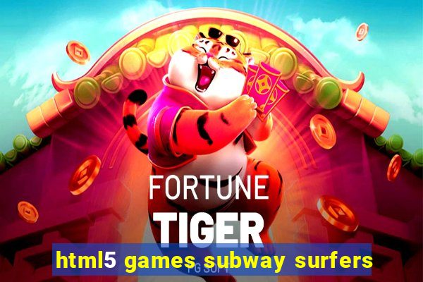 html5 games subway surfers